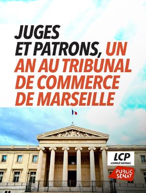 Juges et patrons - Un an au tribunal de commerce de Marseille