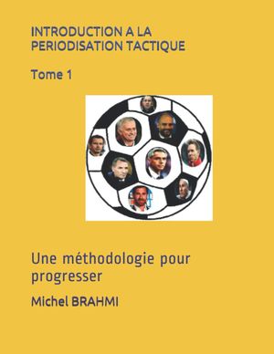 Introduction à la périodisation tactique, tome 1