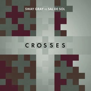 Crosses (Sway Gray vs. Sal de Sol)