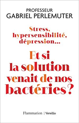 Et si la solution venait de nos bactéries ?