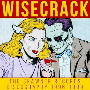 Wisecrack: The Spawner Records Discography 1996–1999