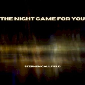 The Night Came For You (Single)