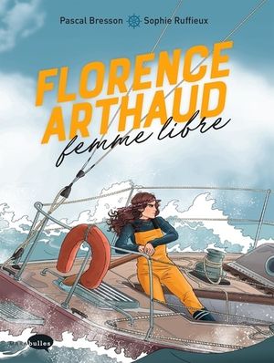 Florence Arthaud: Femme Libre
