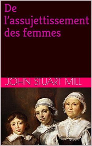 De l'assujettissement des femmes