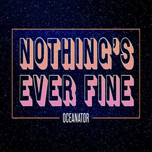 Nothing’s Ever Fine