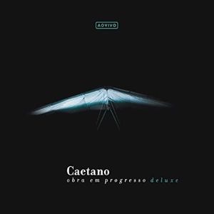 Caetano - Obra Em Progresso (Ao Vivo / Deluxe) (Live)