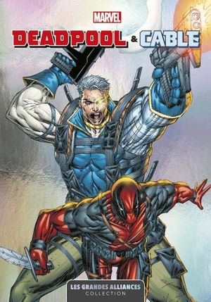 Deadpool & Cable - Marvel : Les Grandes Alliances tome 3