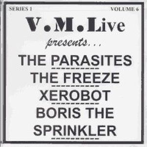 V.M.Live Presents... The Parasites / The Freeze / Xerobot / Boris the Sprinkler (Live)