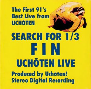 SEARCH FOR 1/3 FIN UCHOTEN LIVE (Live)