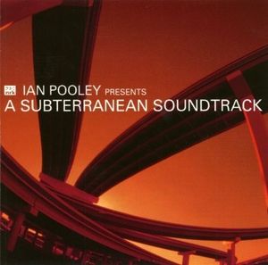Ian Pooley Presents: A Subterranean Soundtrack