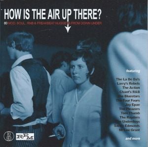 How Is the Air Up There? 80 Mod, Soul, Rnb & Freakbeat Nuggets From Down Under