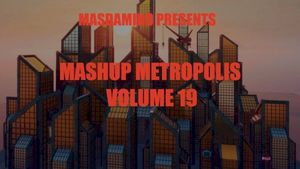 Mashup Metropolis, Volume 19