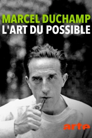Marcel Duchamp - L'art du possible
