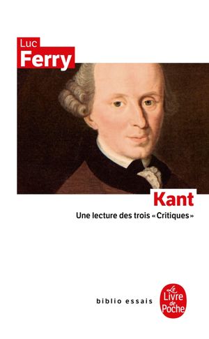 Kant, une lecture des trois critiques