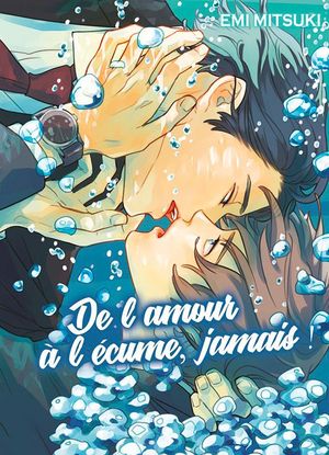 De l'amour à l'écume, jamais !