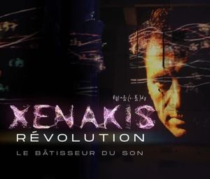 Xenakis révolution - Le bâtisseur du son