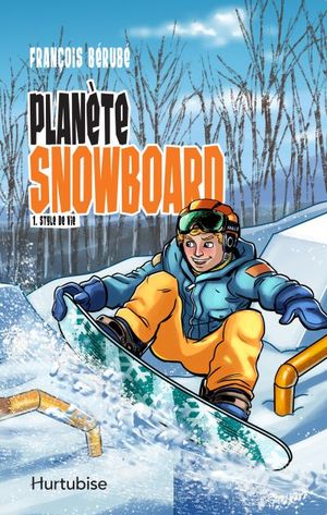 Planète snowboard. Vol. 1. Style de vie
