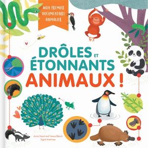 Drôles et étonnants animaux ! : Mon premier documentaire animalier