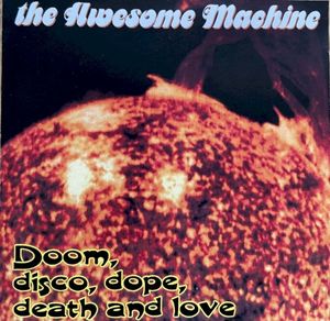 Demo Series Vol. 2: The Awesome Machine - Doom, Disco, Dope, Death and Love Demo 1998
