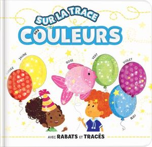 Sur la trace des couleurs : Avec rabats et tracés