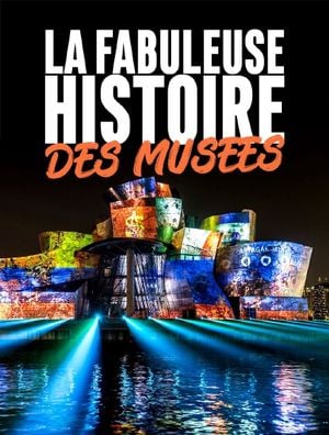 La Fabuleuse histoire des musées
