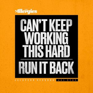 Can’t Keep Working This Hard / Run It Back (Single)