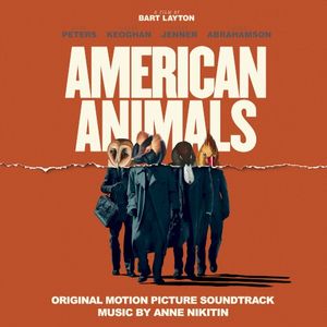 American Animals (Original Motion Picture Soundtrack) (OST)