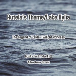 Rutela's Theme/Lake Hylia (From "The Legend of Zelda: Twilight Princess")