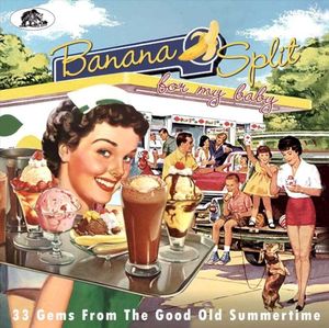 Banana Split for My Baby: Rockin' Tracks from the Good Old Summertime