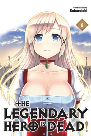 The Legendary Hero Is Dead!, tome 6