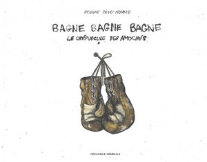 Bagne bagne bagne : Le Crépuscule des amochés