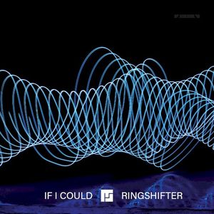 If I Could / Ringshifter (Single)