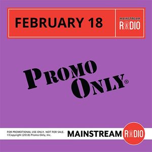 Promo Only: Mainstream Radio, February 2018