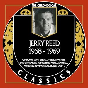 The Chronogical Classics: Jerry Reed 1968-1969