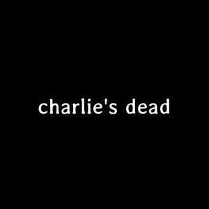 charlie’s dead