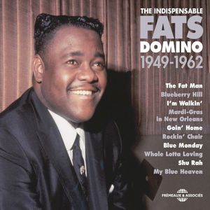 Fats Domino 1949–1962 (The Indispensable)