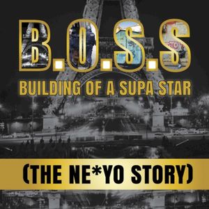 B.O.S.S Building of a Supa Star (The Ne*Yo Story)