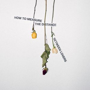 How To Measure the Distance Between Lovers (EP)