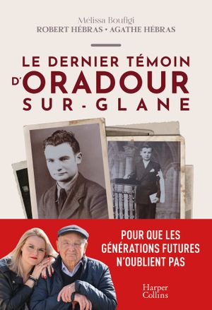 Le Dernier Témoin d'Oradour-sur-Glane