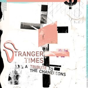 Stranger Times (A Tribute to The Chameleons)