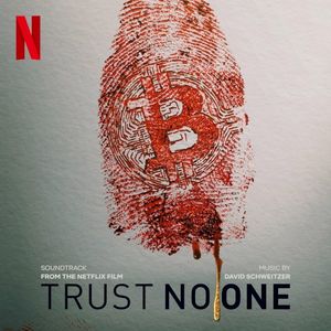 Trust No One: The Hunt for the Crypto King (Soundtrack From The Netflix Film) (OST)