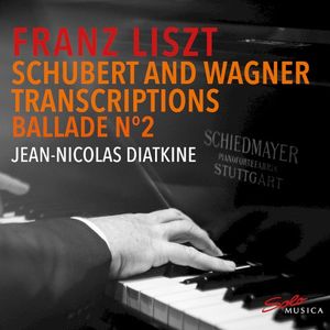 Schubert and Wagner Transcriptions / Ballade no. 2