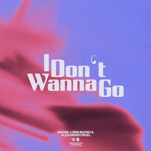 I Don’t Wanna Go (Single)