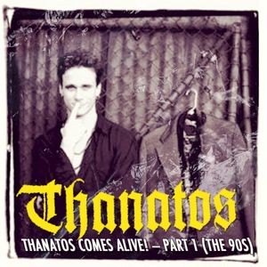 Thanatos Comes Alive! — Part 1 (the 90s)