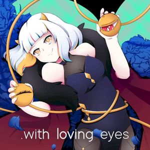 .with loving eyes