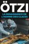 Ötzi, la renaissance de l'homme des glaces