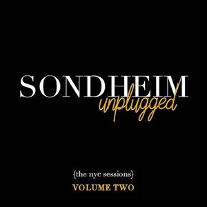 Sondheim Unplugged {The NYC Sessions}, Volume Two