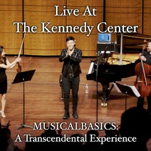MUSICALBASICS: A Transcendental Experience (Live at the Kennedy Center) (Live)