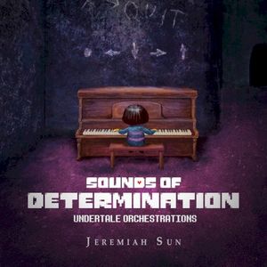 Sounds of Determination - Undertale Orchestrations