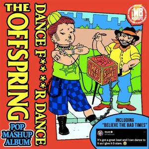 Dance F****r Dance: An Offspring Mashup Album